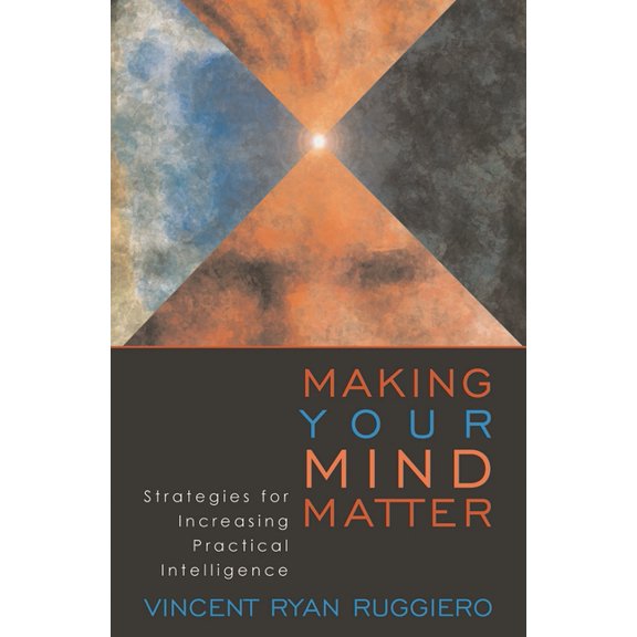 Making Your Mind Matter: Strategies for Increasing Practical Intelligence, (Paperback)