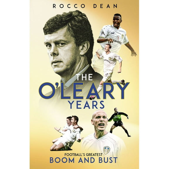 The O'Leary Years : Football's Greatest Boom and Bust (Hardcover)