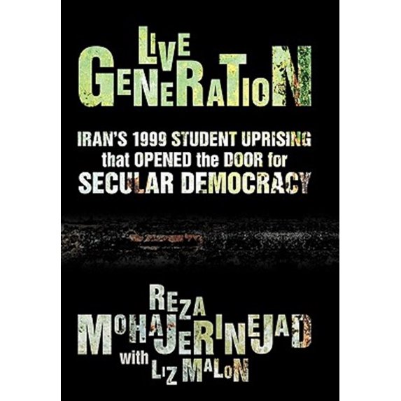 Pre-Owned Live Generation: Iran's 1999 Student Uprising that Opened the Door for Secular Democracy
