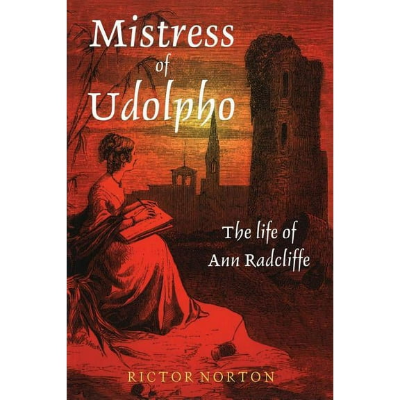 Mistress of Udolpho: The Life of Ann Radcliffe, (Paperback)