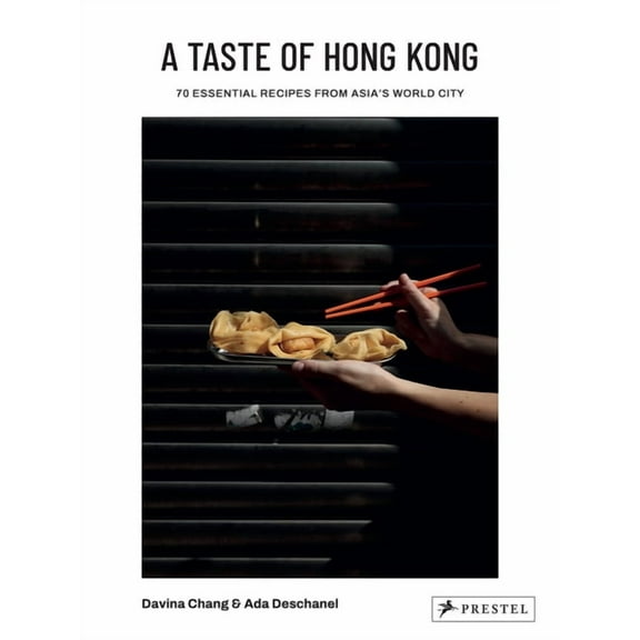 A Taste of Hong Kong: 70 Essential Recipes from Asia's World City, (Hardcover)