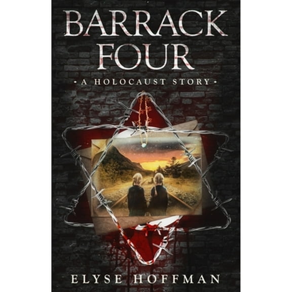 Barrack Four: A Holocaust Story (Book 2 of the Barracks Series) (Paperback) by Elyse Hoffman