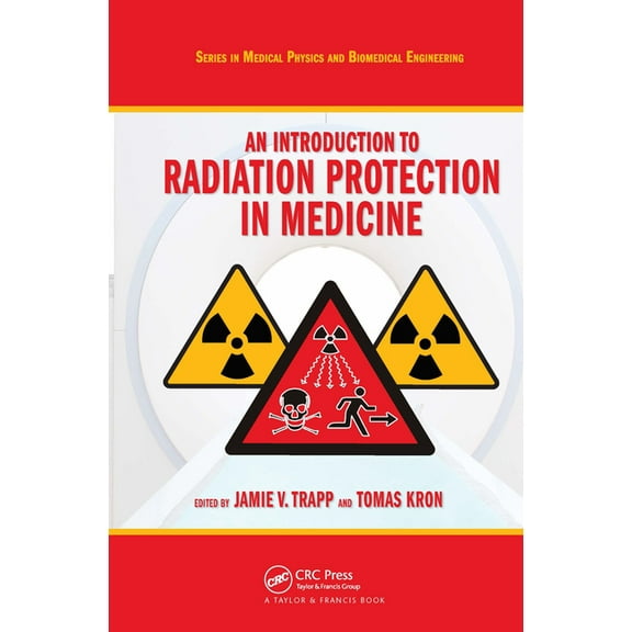 Medical Physics and Biomedical Engineeri An Introduction to Radiation Protection in Medicine, (Hardcover)