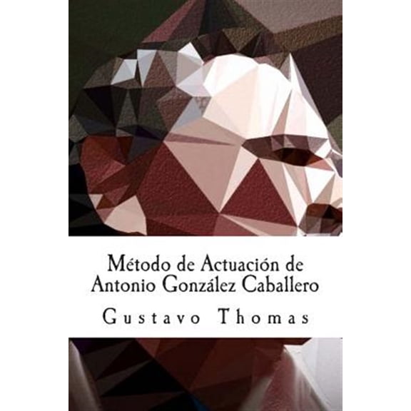 Pre-Owned M?todo de actuaci?n de Antonio Gonz?lez Caballero / Method of performance by Antonio Gonz?lez Caballero