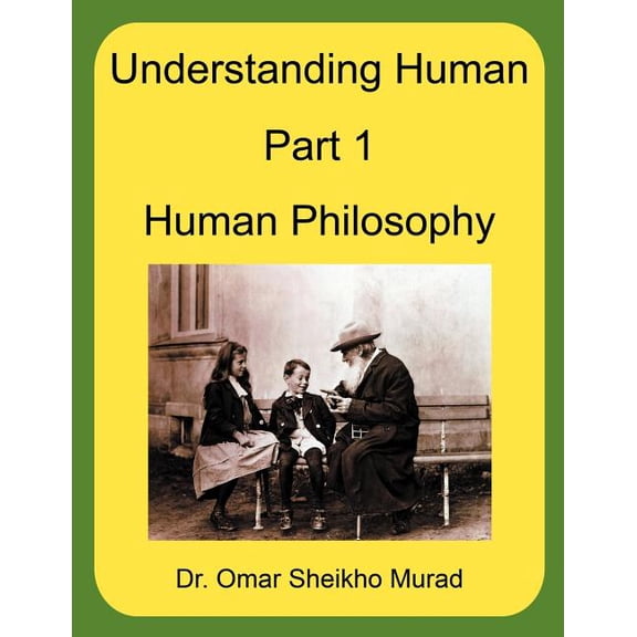 Understanding Human, Part 1, Human Philosophy, (Paperback)