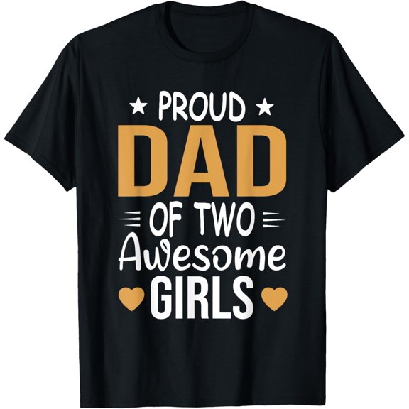 Exquisite and comfortable-Man father of 2 girls two daughters Father's Day T-Shirt