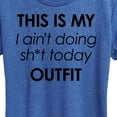 thumbnail image 3 of Instant Message - Ain't Doing Sh-t Today Outfit - Women's Short Sleeve Graphic T-Shirt, 3 of 6