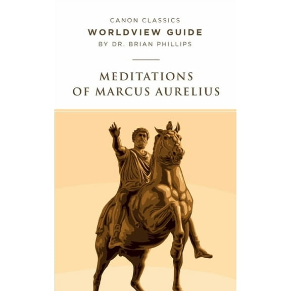 Canon Classics Literature Worldview Guide for Meditations of Marcus Aurelius, (Paperback)