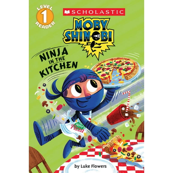 Scholastic Reader: Level 1 Ninja in the Kitchen (Moby Shinobi: Scholastic Reader, Level 1), (Paperback)