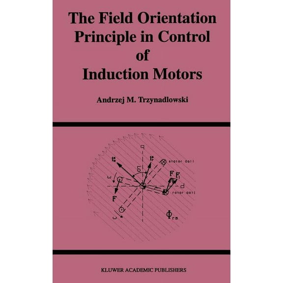 Power Electronics and Power Systems The Field Orientation Principle in Control of Induction Motors, (Hardcover)