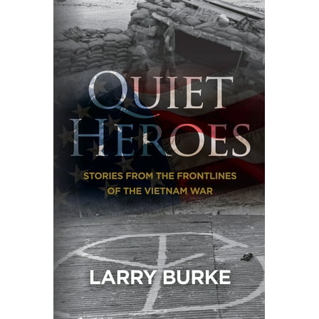 Quiet Heroes: Stories from the Frontlines of the Vietnam War, (Paperback)