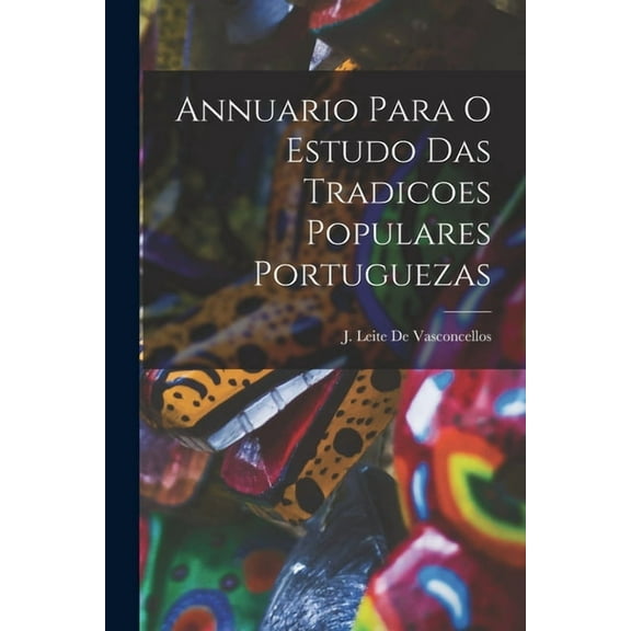 Annuario Para O Estudo Das Tradicoes Populares Portuguezas (Paperback)