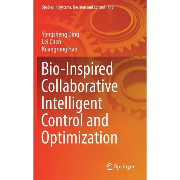 Studies in Systems, Decision and Control Bio-Inspired Collaborative Intelligent Control and Optimization, Book 118, (Hardcover)