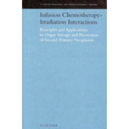 Infusion Chemotherapy - Irradiation Interactions: Principles and Applications to Organ Salvage and (Hardcover) by C J Rosenthal M Rotman