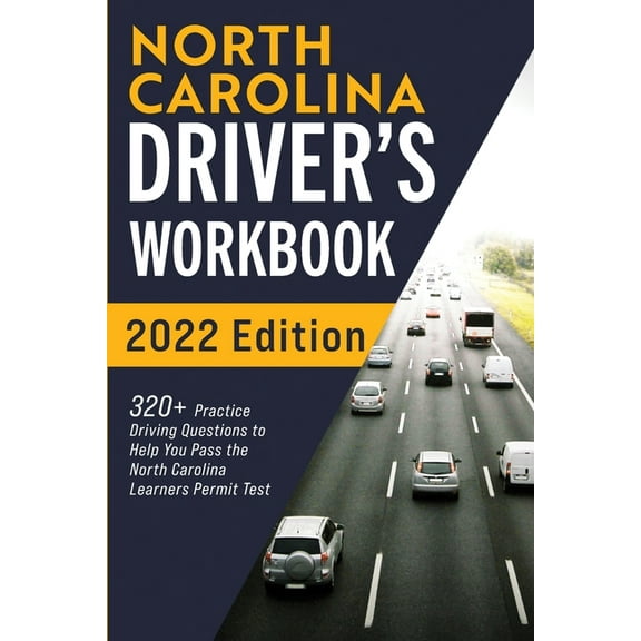 North Carolina Driver's Workbook: 320  Practice Driving Questions to Help You Pass the North Carolina Learner's Permit T, (Paperback)