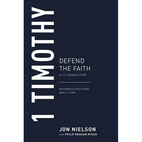 Reformed Expository Bible Studies 1 Timothy: Defend the Faith, (Paperback)