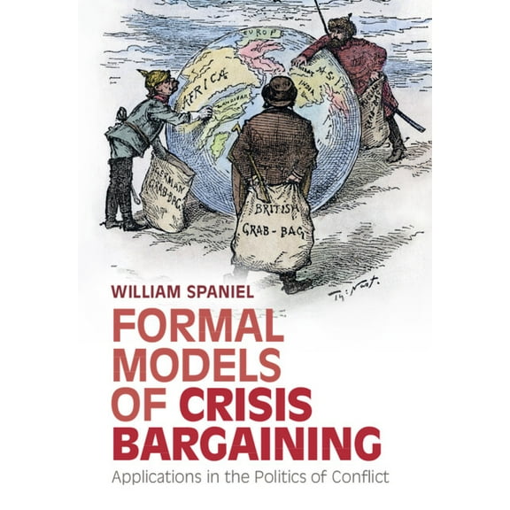 Formal Models of Crisis Bargaining: Applications in the Politics of Conflict, (Hardcover)