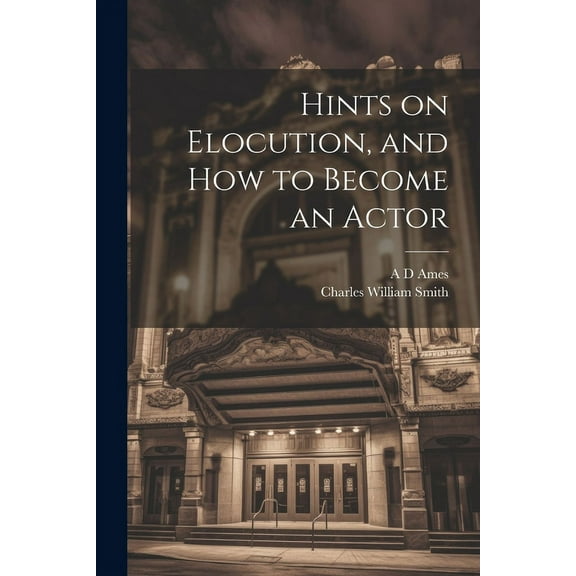 Hints on Elocution, and how to Become an Actor (Paperback)