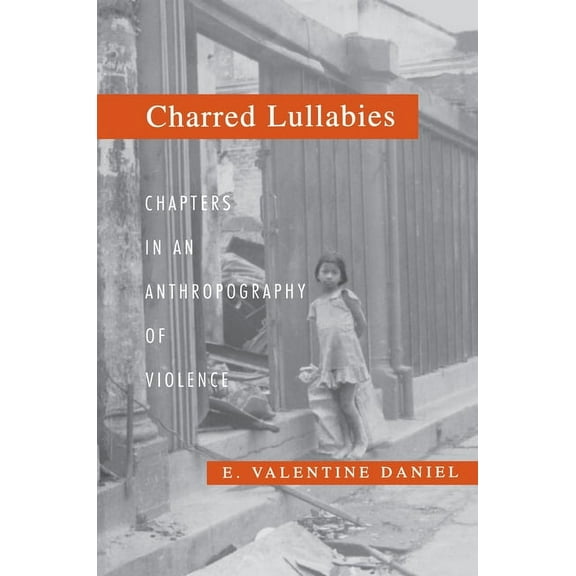 Princeton Studies in Culture/Power/Histo Charred Lullabies: Chapters in an Anthropography of Violence, (Paperback)