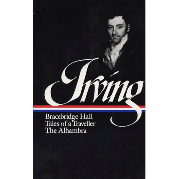 Pre-Owned Washington Irving : Bracebridge Hall, Tales of a Traveller, The Alhambra (Library of America), 9780940450592, 0940450593, Hardcover,