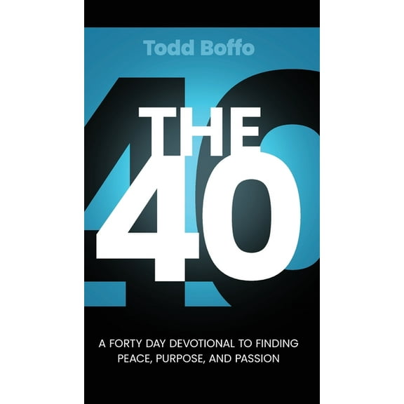 The 40: A Forty Day Devotional to Finding Peace, Purpose, and Passion, (Hardcover)
