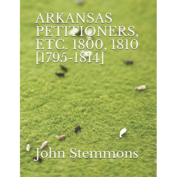 Arkansas Petitioners, Etc. 1800, 1810 [1795-1814]