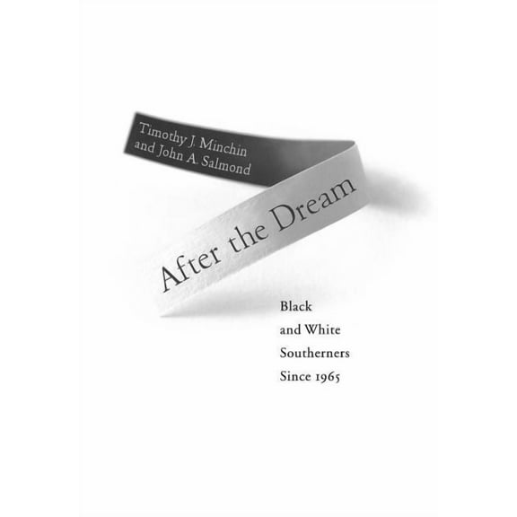 Civil Rights and the Struggle for Black After the Dream: Black and White Southerners Since 1965, (Hardcover)