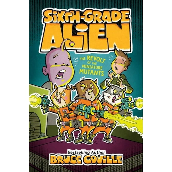 Sixth-Grade Alien The Revolt of the Miniature Mutants, Book 10, (Hardcover)