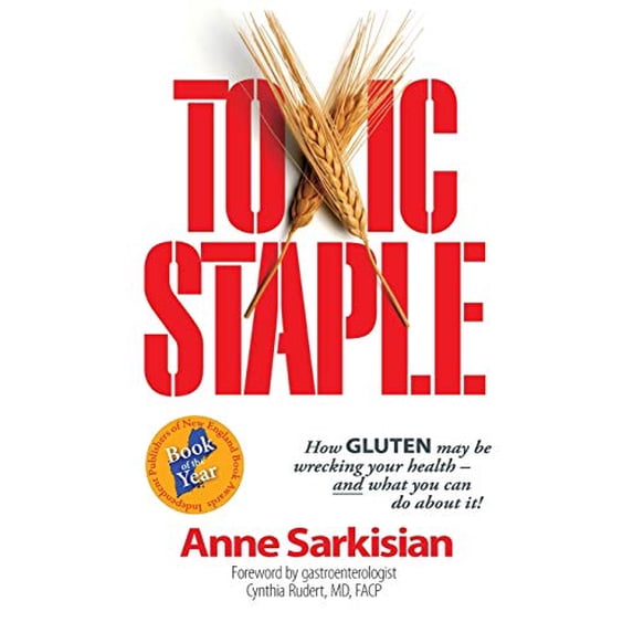 Pre-Owned Toxic Staple, How Gluten May Be Wrecking Your Health - And What You Can Do about It! (Paperback) 0989239217 9780989239219