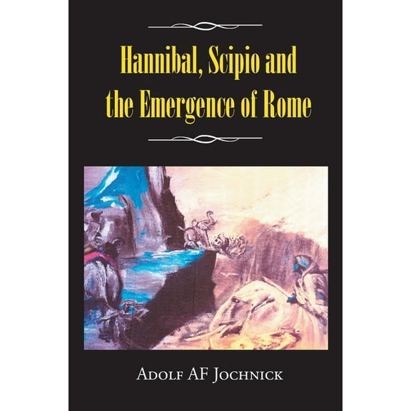 Hannibal, Scipio and the Emergence of Rome (Paperback)