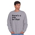 thumbnail image 4 of Funny There's A Nap For That Joke Sweatshirt for Men or Women Brisco Brands L, 4 of 6