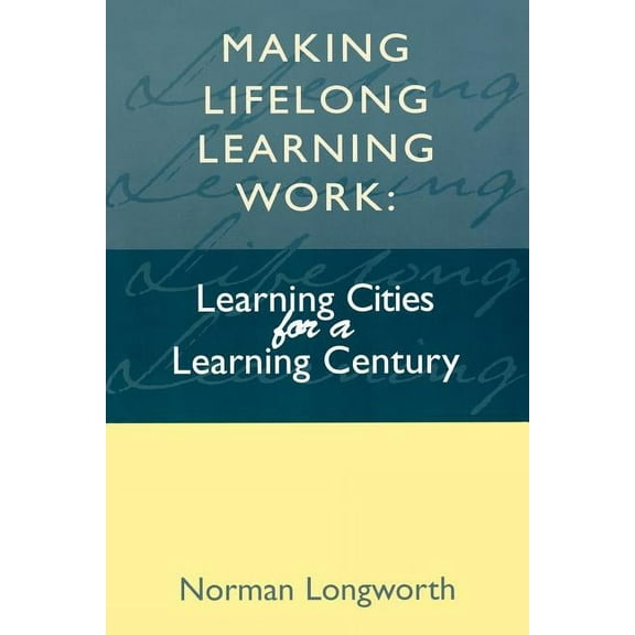 Making Lifelong Learning Work: Learning Cities for a Learning Century, (Paperback)