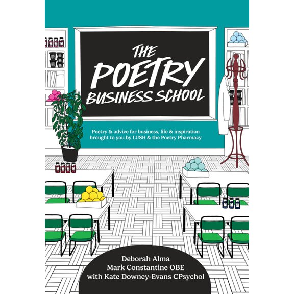 The Poetry Business School: Poems to Change Your Life - Poetry for Life, Business, and Inspiration, (Hardcover)