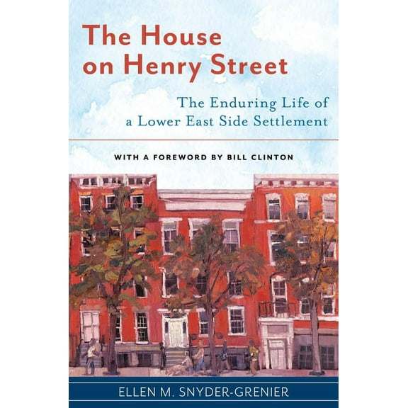 The House on Henry Street: The Enduring Life of a Lower East Side Settlement, (Paperback)