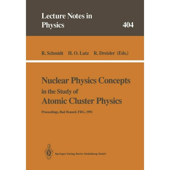 Lecture Notes in Physics Nuclear Physics Concepts in the Study of Atomic Cluster Physics: Proceedings of the 88th We-Heraeus-Seminar Held at Bad , Book 404, (Paperback)