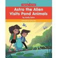 thumbnail image 2 of Astro the Alien Visits Pond Animals (Beginning-To-Read, Astro the Alien), 2 of 2