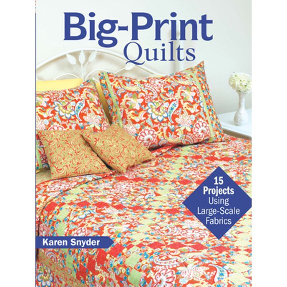 Pre-Owned Big-Print Quilts: 15 Projects Using Large-Scale Fabrics (Paperback) 0896894819 9780896894815