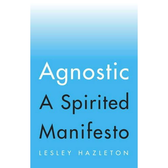 Pre-Owned Agnostic: A Spirited Manifesto (Hardcover) 1594634130 9781594634130