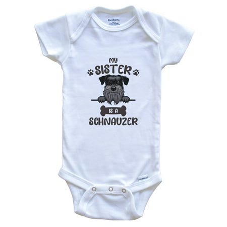 

My Sister Is A Schnauzer Cute Dog Breed Baby Bodysuit 0-3 Months White