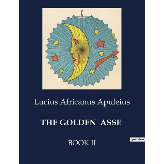 The Golden Asse: The Enigmatic Adventures of Lucius in Thessaly, (Paperback)