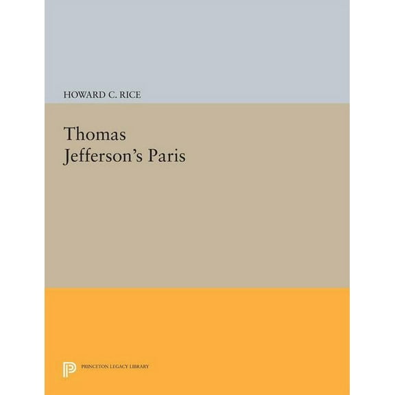 Princeton Legacy Library Thomas Jefferson's Paris, Book 1638, (Paperback)