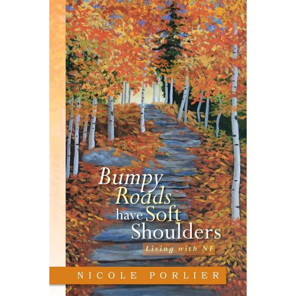 Bumpy Roads Have Soft Shoulders : Living With Nf
