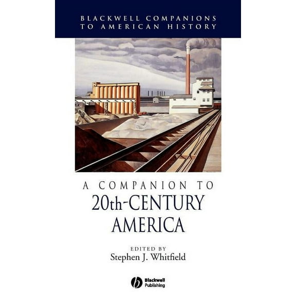Wiley Blackwell Companions to American H A Companion to 20th-Century America, Book 20, (Hardcover)