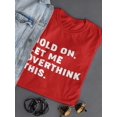 thumbnail image 3 of Let Me Overthink This Women T-Shirt, Female Medium, 3 of 4