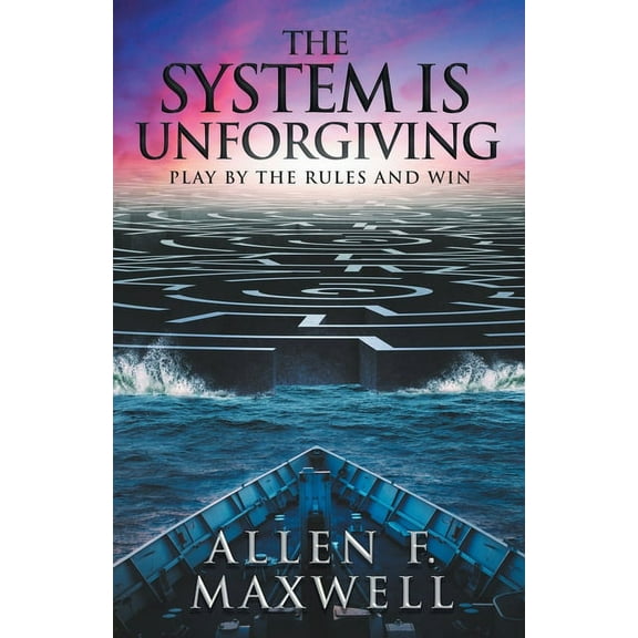 The System Is Unforgiving: Play By The Rules And Win, (Paperback)