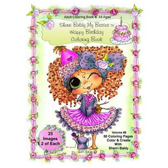 Sherri Baldy My-Besties Birthday Coloring Book: Sherri Baldy My-Besties Birthday Coloring Book For Adults and all ages: Now Sherri Baldy's Fan Favorite Birthday Besties are available as a coloring boo