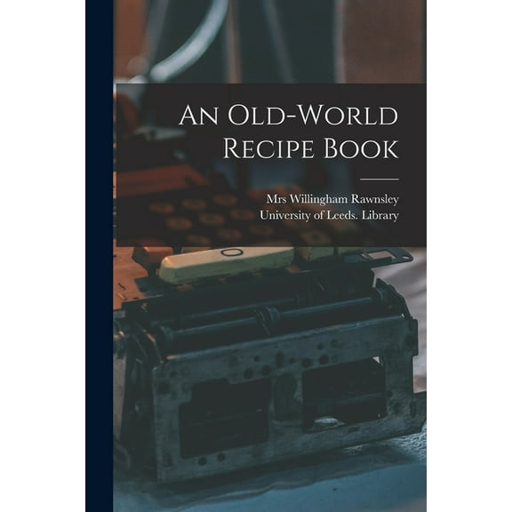 An Old-world Recipe Book (Paperback)