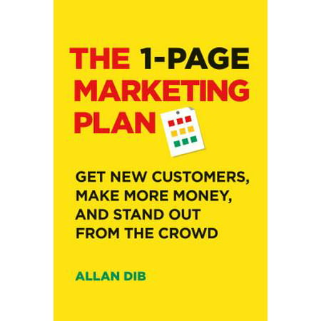 The 1-Page Marketing Plan : Get New Customers, Make More Money, and Stand Out from the