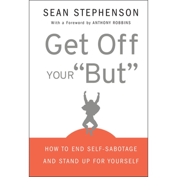 Pre-Owned Get Off Your But: How to End Self-Sabotage and Stand Up for Yourself (Hardcover) 0470399937 9780470399934