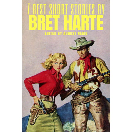 7 best short stories by Bret Harte - eBook (Best Bret Hart Matches)